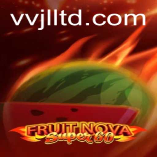 Exploring the Exciting World of FruitNovaSuper60: A Fresh Gaming Experience