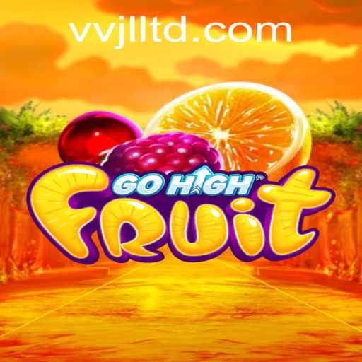 Exploring the Exciting World of GoHighFruit: Game Rules, Features, and the Rise of VVJL